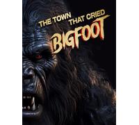 The Town That Cried Bigfoot