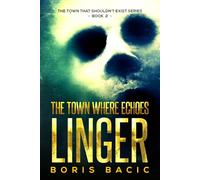 The Town Where Echoes Linger (The Town That Shouldn't Exist)