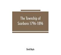 The township of Scarboro 1796-1896