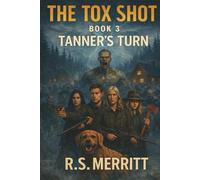 The Tox Shot: Tanner's Turn --- A Post-Apocalyptic Zombie Survival Thriller: 3