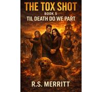 The Tox Shot: Til Death Do We Part --- A Post-Apocalyptic Zombie Survival Thriller: 5