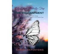 The Toxic Butterfly Trap - THE ENCHANTMENT VOL I: A Field Guide to 25 Early Stage Predatorial Relationship Patterns in the Digital Age