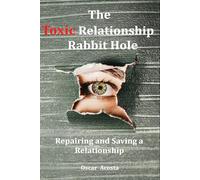 The Toxic Relationship Rabbit Hole: Repairing and Saving a Relationship