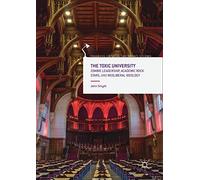 The Toxic University: Zombie Leadership, Academic Rock Stars and Neoliberal Ideology (Palgrave Critical University Studies)