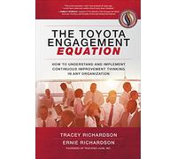 The Toyota Engagement Equation: How to Understand and Implement Continuous Improvement Thinking in Any Organization (BUSINESS BOOKS)