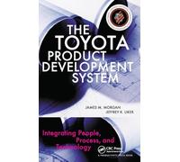 The Toyota Product Development System: Integrating People, Process, and Technology