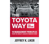 The Toyota Way, Second Edition: 14 Management Principles from the World's Greatest Manufacturer