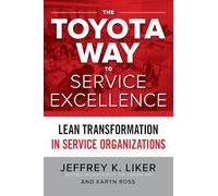The Toyota Way to Service Excellence: Lean Transformation in Service Organizations (BUSINESS BOOKS)