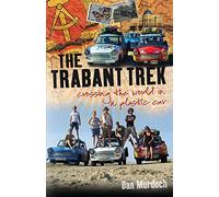 The Trabant Trek: Crossing the World in a Plastic Car