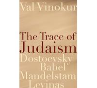The Trace of Judaism: Dostoevsky, Babel, Mandelstam, Levinas (Studies in Russian Literature and Theory)