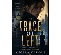 The Trace She Left: A Psychological Tech Thriller of Vanishing Identities, Dangerous Patterns, and the Man Who Knows How to Follow Them