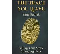 The Trace You Leave: Telling Your Story, Changing Lives (Where to Look for Inspiration)