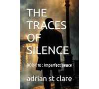 THE TRACES OF SILENCE: BOOK 10 : Imperfect peace
