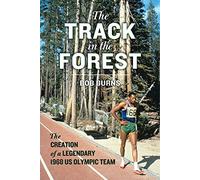 The Track in the Forest: The Creation of a Legendary 1968 US Olympic Team