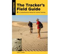 The Tracker's Field Guide : A Comprehensive Manual for Animal Tracking