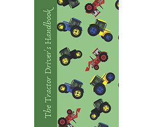 The Tractor Driver's Handbook: This Notebook Is The Most Useful Handy Tool A Machinery Operator Will Have