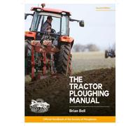 The Tractor Ploughing Manual : The Society of Ploughmen Official Handbook