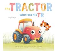 The Tractor Who Lost His TR: A Rhyming Picture Book About Being Yourself - For Children Ages 3-5