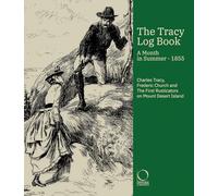 The Tracy Log Book: A month in Summer - 1855. Charles Tracy, Frederic Church and The First Rusticators on Mount Desert Island