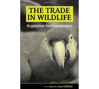The Trade in Wildlife: Regulation for Conservation