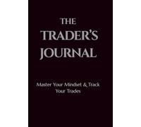THE TRADER’S JOURNAL: Master Your Mindset & Track Your Trades