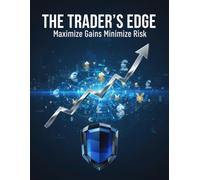 The Trader'S Edge: Maximize Gains Minimize Risk