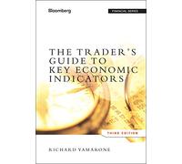 The Trader's Guide to Key Economic Indicators: 151 (Bloomberg Financial)