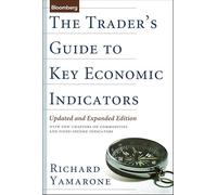 THE TRADER'S GUIDE TO KEY ECONOMICS INDICATORS (Bloomberg Financial)