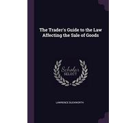 The Trader's Guide to the Law Affecting the Sale of Goods