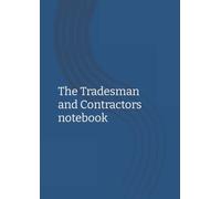 The Tradesman and Contractors notebook: Journal/notepad with calendar, contacts and 120 job sheets