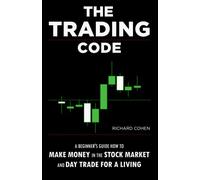 The Trading Code: A Beginner's Guide how to Make Money in the Stock Market and Day Trade for a Living