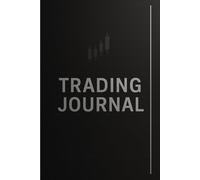 The Trading Journal: Trade Log & Strategy Playbook: A Structured, Risk-First Planner with Pre-Trade Checklist, R/R Metrics, Strategy Templates, KPI ... Backtesting Pages for Stocks, Crypto & Forex