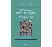The Tradition of Hermes Trismegistus: The Egyptian Priestly Figure as a Teacher of Hellenized Wisdom: 186 (Religions in the Graeco-Roman World)