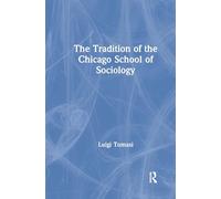 The Tradition of the Chicago School of Sociology
