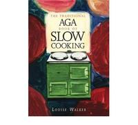 The Traditional Aga Book of Slow Cooking (Traditional Aga) (Paperback) - Common