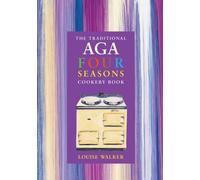 The Traditional Aga Four Seasons Cookery Book