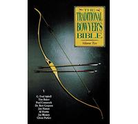 The Traditional Bowyer's Bible Volume 2: v. 2