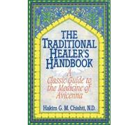 The Traditional Healer's Handbook: A Classic Guide to the Medicine of Avicenna (T;) [ THE TRADITIONAL HEALER'S HANDBOOK: A CLASSIC GUIDE TO THE MEDICINE OF AVICENNA (T;) ] by Chishti, Hakim G M (Author ) on May-01-1988 Paperback