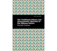 The Traditional History and Characteristic Sketches of the Ojibway Nation (Mint Editions (Native Stories, Indigenous Voices))