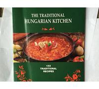 The Traditional Hungarian Kitchen: 133 Traditional Recipes