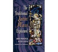 The Traditional Latin Mass Explained