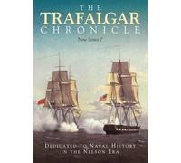 The Trafalgar Chronicle: Dedicated to Naval History in the Nelson Era: New Series 7