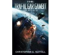 The Trafalgar Gambit: Volume 3 (Ark Royal)