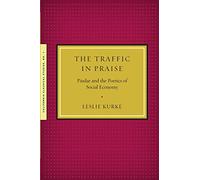 The Traffic in Praise (California Classical Studies)