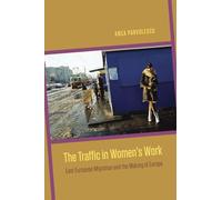 The Traffic in Women's Work: East European Migration and the Making of Europe