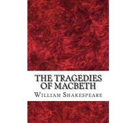 The Tragedies of Macbeth: (William Shakespeare Classics Collection)