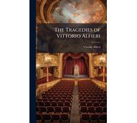 The Tragedies of Vittorio Alfieri