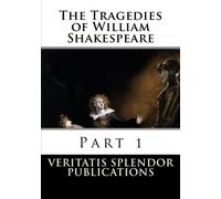 The Tragedies of William Shakespeare: Part 1: Volume 2 (Plays and Poems by William Shakespeare)