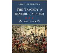 The Tragedy of Benedict Arnold: An American Life