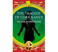 The Tragedy of Coriolanus : Pride, Power and the Fall of a Hero